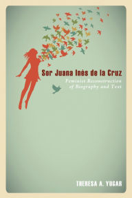 Title: Sor Juana Inés de la Cruz, Author: Theresa A. Yugar
