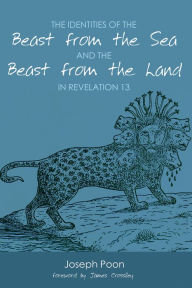 Title: The Identities of the Beast from the Sea and the Beast from the Land in Revelation 13, Author: Joseph Poon