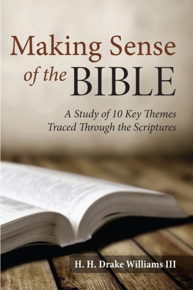 Making Sense of the Bible: A Study 10 Key Themes Traced Through Scriptures