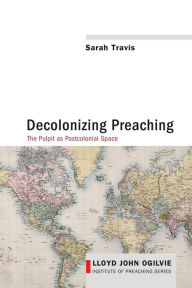 Title: Decolonizing Preaching, Author: Sarah Travis