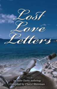 Title: Lost Love Letters: An Indie Chicks Anthology, Author: Cheryl Shireman