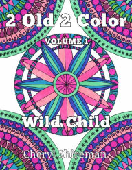 Title: 2 Old 2 Color: Wild Child, Author: Cheryl Shireman