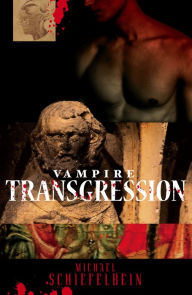 Title: Vampire Transgression, Author: Michael Schiefelbein
