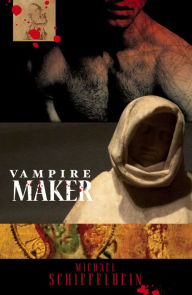 Title: Vampire Maker, Author: Michael Schiefelbein