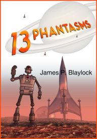 Title: Thirteen Phantasms, Author: James P. Blaylock