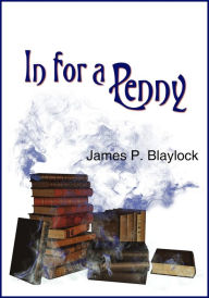 Title: In for a Penny, Author: James P. Blaylock