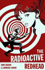 Title: The Radioactive Redhead: with The Peach-Blonde Bomber, Author: John Zakour