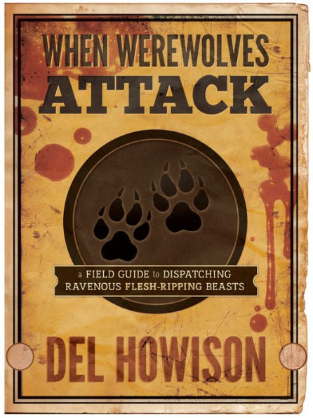 When Werewolves Attack: A Guide to Dispatching Ravenous Flesh-Ripping Beasts