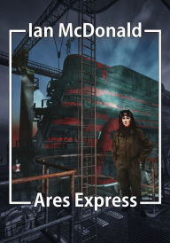 Title: Ares Express, Author: Ian McDonald