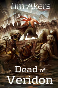 Title: Dead of Veridon, Author: Tim Akers