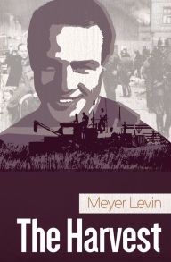 Title: The Harvest, Author: Meyer Levin