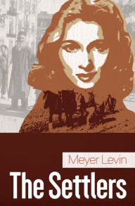 Title: The Settlers, Author: Meyer Levin