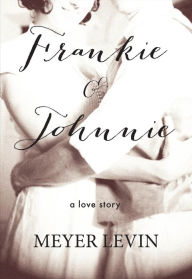 Title: Frankie & Johnnie: A Love Story, Author: Meyer Levin