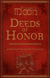 Title: Deeds of Honor: Paksenarrion World Chronicles, Author: Elizabeth Moon