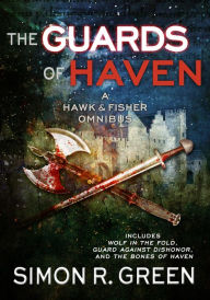 Title: The Guards of Haven, Author: Simon R. Green