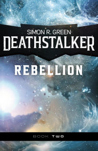 Title: Deathstalker Rebellion, Author: Simon R. Green