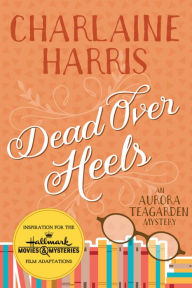 Title: Dead over Heels (Aurora Teagarden Series #5), Author: Charlaine Harris