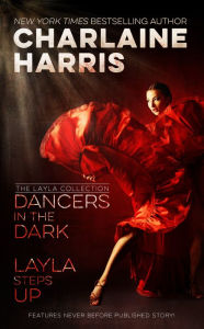 Title: Dancers in the Dark and Layla Steps Up: The Layla Collection, Author: Charlaine Harris