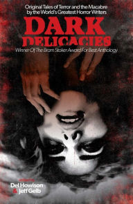 Title: Dark Delicacies: Original Tales of Terror and the Macabre by the World's Greatest Horror Writers, Author: Del Howison