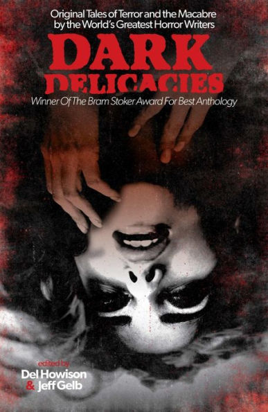 Dark Delicacies: Original Tales of Terror and the Macabre by World's Greatest Horror Writers