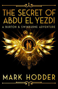 Title: The Secret of Abdu El Yezdi, Author: Mark Hodder