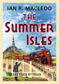 Title: The Summer Isles, Author: Ian R. MacLeod