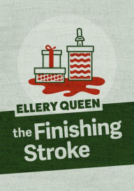 Title: The Finishing Stroke, Author: Ellery Queen