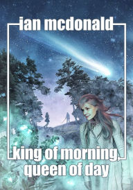 Title: King of Morning, Queen of Day, Author: Ian McDonald