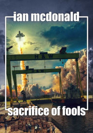 Title: Sacrifice of Fools, Author: Ian McDonald