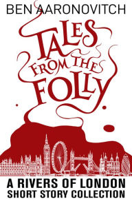 Title: Tales from the Folly: A Rivers of London Short Story Collection, Author: Ben Aaronovitch