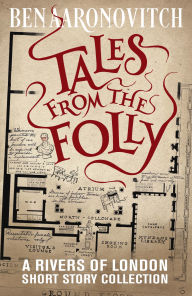 Title: Tales from the Folly: A Rivers of London Short Story Collection, Author: Ben Aaronovitch