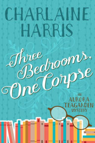 Free download spanish books pdf Three Bedrooms, One Corpse: An Aurora Teagarden Mystery CHM MOBI by Charlaine Harris 9781625675132