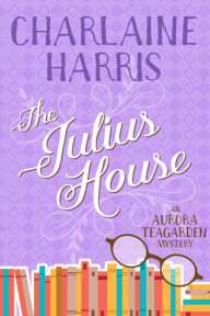 Ebook for itouch download The Julius House: An Aurora Teagarden Mystery in English by Charlaine Harris