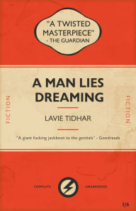 Title: A Man Lies Dreaming, Author: Lavie Tidhar
