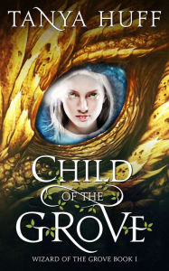 Title: Child of the Grove, Author: Tanya Huff