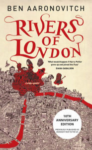 Title: Rivers of London: 10th Anniversary Edition, Author: Ben Aaronovitch