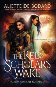 Title: The Red Scholar's Wake: A Xuya Universe Romance, Author: Aliette de Bodard
