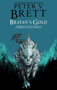 Title: Brayan's Gold: A Demon Cycle Novella, Author: Peter V. Brett