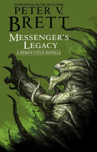 Title: Messenger's Legacy: A Demon Cycle Novella, Author: Peter V. Brett