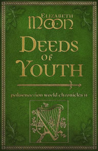 Ebook online download Deeds of Youth: Paksenarrion World Chronicles II by Elizabeth Moon 9781625676375 (English literature) RTF PDB