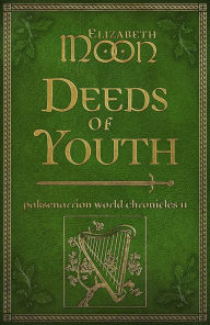 Online books download pdf free Deeds of Youth: Paksenarrion World Chronicles II 9781625676375