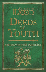 Title: Deeds of Youth: Paksenarrion World Chronicles II, Author: Elizabeth Moon