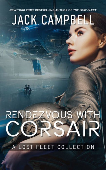 Rendezvous with Corsair: A Lost Fleet Collection