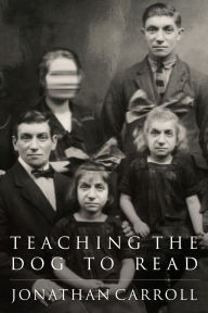 Title: Teaching the Dog to Read, Author: Jonathan Carroll