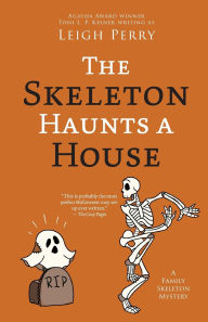 Title: The Skeleton Haunts a House, Author: Leigh Perry