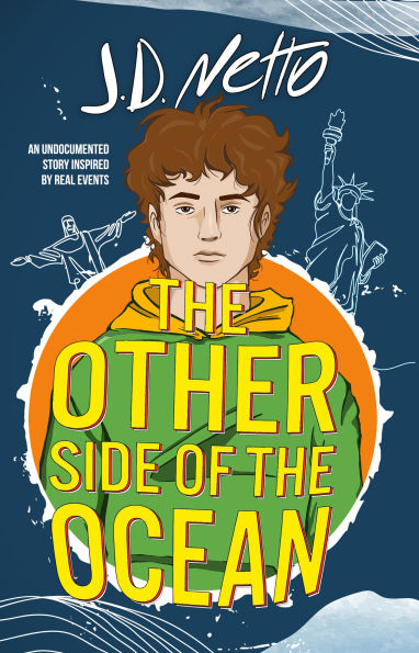 The Other Side of the Ocean: An Undocumented Love Story Inspired by Real Events