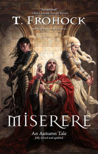 Download free ebooks for blackberry Miserere: An Autumn Tale, Fully Revised English version by T. Frohock 9781625677549