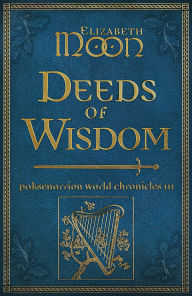 Free books free download pdf Deeds of Wisdom: Paksenarrion World Chronicles III by Elizabeth Moon