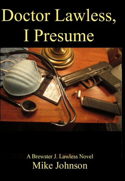 Dr. Lawless, I Presume: A Brewster J. Lawless novel