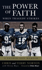 Title: The Power of Faith When Tragedy Strikes: A Father-Son Memoir, Author: Chris Norton
